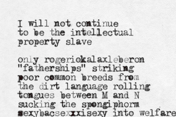 I will not continue to be the intellectual property slave only rogeriokalaxleberon "fatherships" striking poor common breeds from the dirt language rolling to ngues between M and N sucking the spongiphorm sexybacsexxxisexy into welfare 