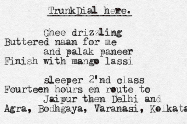 Ghee drizzling Buttered naan for me and palak paneer Finish with mango lassi sleeper 2'nd class Fourteen hours en route to Jaipur then Delhi and Agra , Bodhgaya, Varanasi, Kolkata TrunkDial here. _______________ 