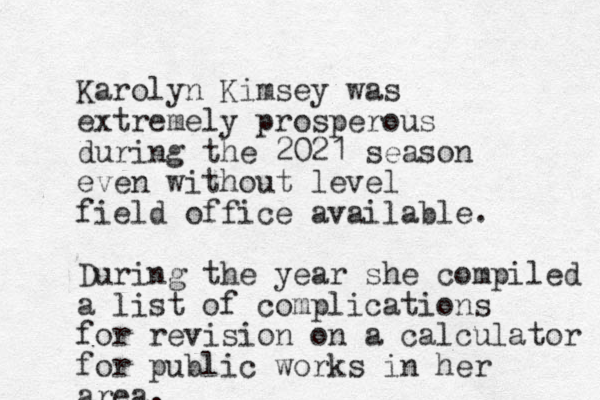 Karolyn Kimsey was extremely prosperous during the 2021 season even without level field office available. During the year she compiled a list of complications for revision on a calculator for public works in her area.