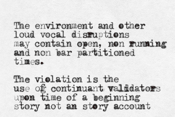 The environment and other loud vocal disruptions may contain open, non running and non bar partitioned times. The violation is the use og f continuant vald idators upon time of a beginning story not a n story account 