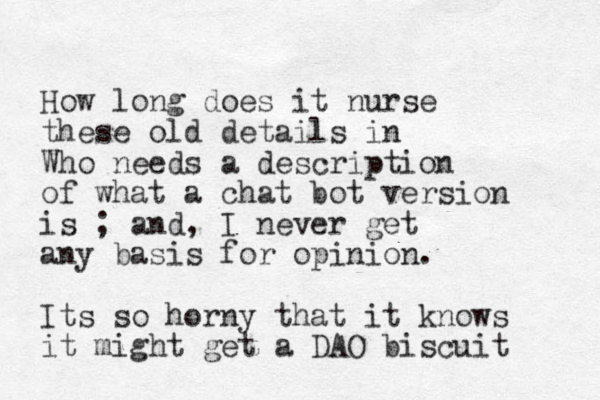How long does it nurse these old details in Who needs a description of what a chat bot version is ; and, I never get any basis for opinion. Its so horny that it knows it might get a DAO biscuit 