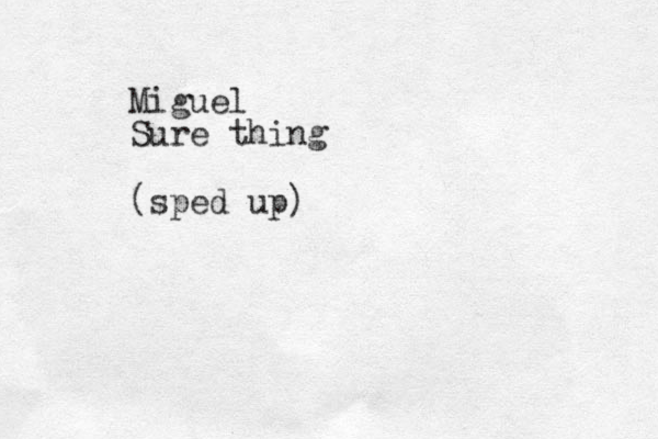 Miguel Sure thing (sped up)