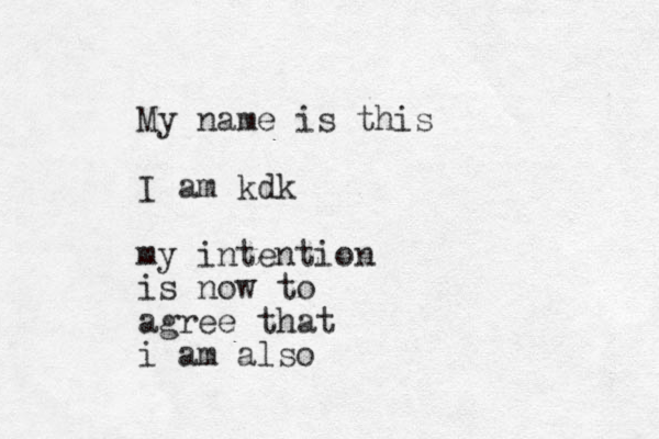 My name is this I am kdk my intention is now to agree that i am also 