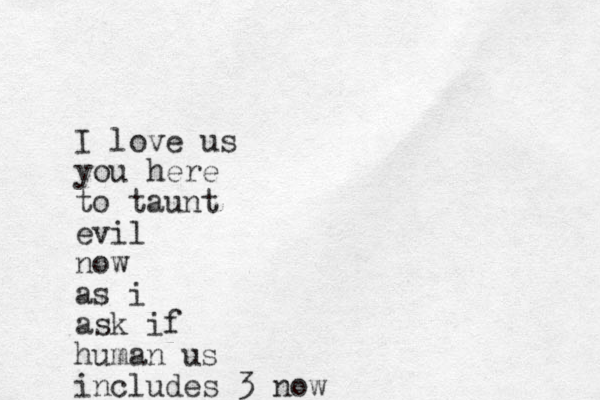 I love us you here to taunt evil now as i ask if human us includes 3 now