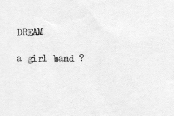 DREAM a girl band ?