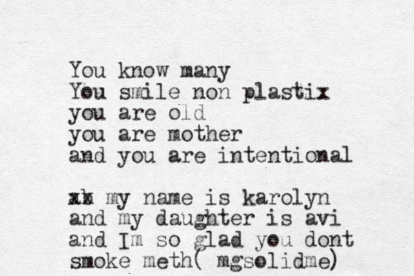 You know many You smil e non plastix you are old you are mother and you are intentional ab xx my name is karolyn and my daughter is avi and Im so glad you dont smoke meth( mgsolidme)
