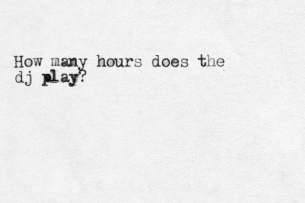 How many hours does the dj play? 