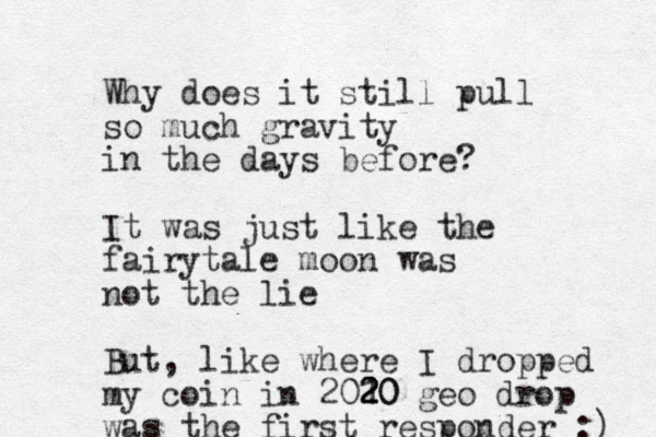Why does it still pull so much gravity in the days before? It was just like the fairytale moon was not the lie But, like where I dropped my coin in 2010 2 2 20 geo drop was the first responder :) 