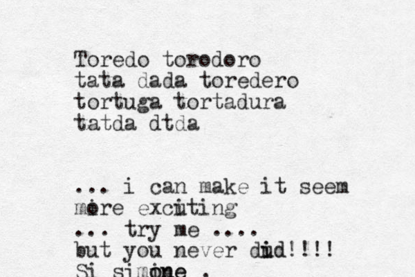 Toredo torodoro tata dada toredero tortuga tortadura tatda dtda ... i can make it seem mire o excuting i ... try me .... but you never dud i id!!!! Si simine o one , 