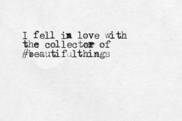 I fell in love with the collector of #beautifulthings