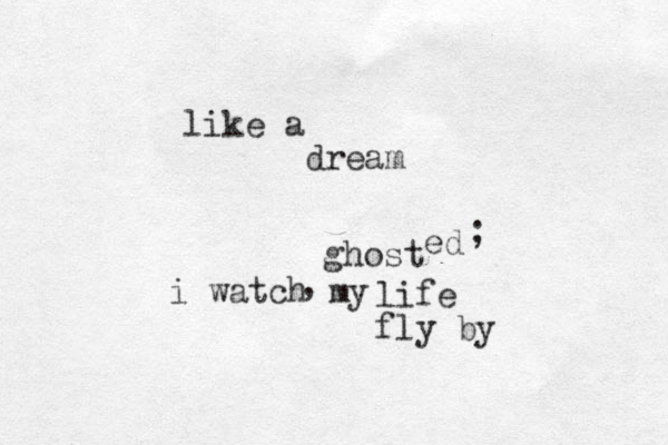 ghost ed i watch my , life fly by like a dream ; 