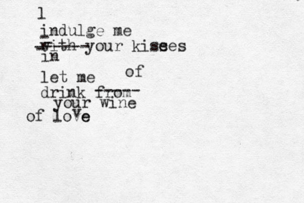 l indulge me with your kise ses let me drink from your wine of love e v - - - ----- - in ----- of 