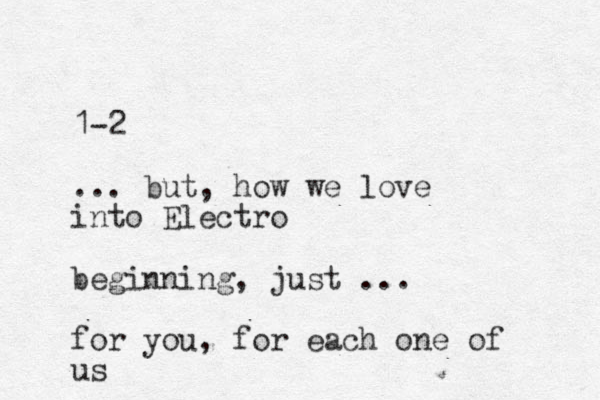 1-2 ... but, how we love into Electro beginning, just ... for you, for each one of us 