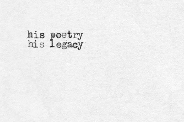 his poetry his legacy