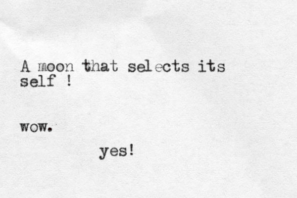 A moon that selects its self ! wow. yes!