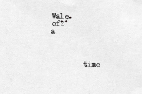 Wale. ofz .. a time