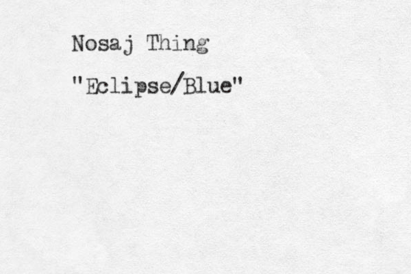 Nosaj Thing "Eclipse/Blue"