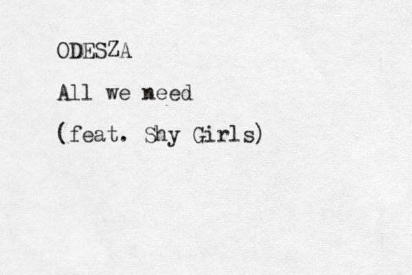 ODESZA All we need (feat. Shy Girls)