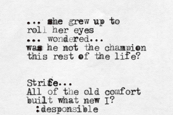 ... she grew up to roll her eyes ... wondered... was he not the champion this rest of the life? Strice f fe... All of the old comfort built what new I? :desponsible