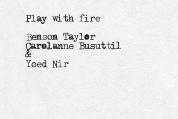 Play with fire Benson Taylor Carolanne Busuttil & Yoed Nir