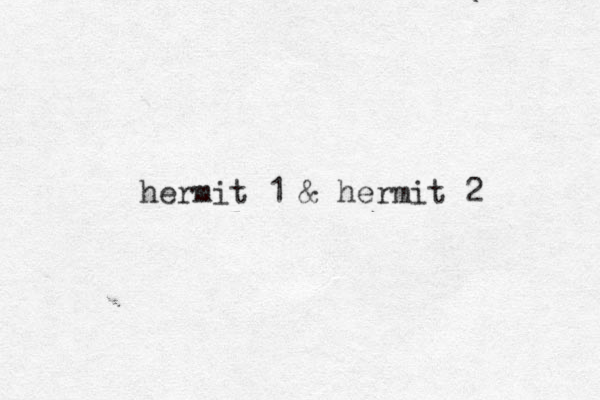 hermit 1 & hermit 2 