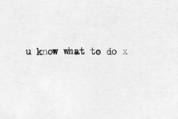 u know what to do x
