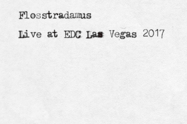 Flosstradamus Live at EDC Las Vegas 2017 