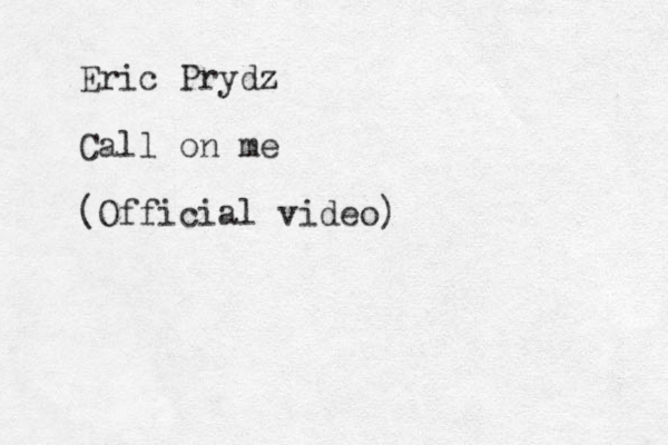 Eric Prydz z Call on me (Official video)