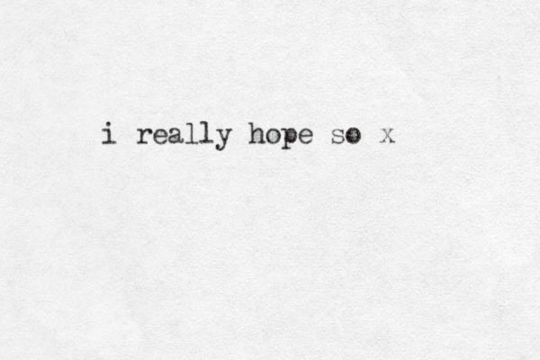 i really hope so x 