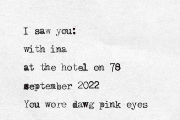 I saw you: with ina at the hotel on 78 september 2022 You wore dawg pink eyes