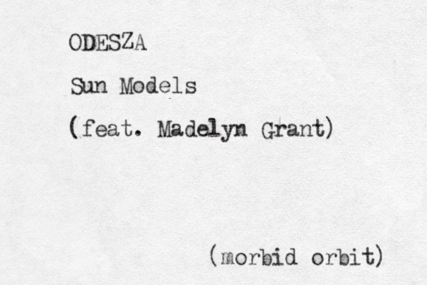 ODESZA Sun Models (feat. Madelyn Grant) (morbid orbit) 
