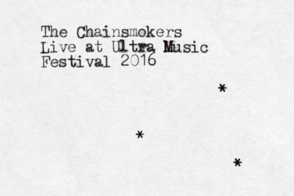 The Chainsmokers Live at Ultra Music Festival 2016 * * * 