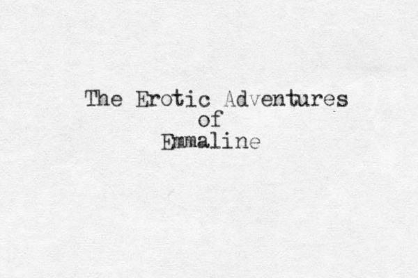 The Erotic Adventures of Emmaline 