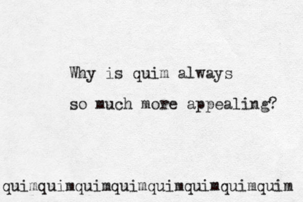 Why is quim always so much more appealing? quimquimquimquimquimquimquimquim 