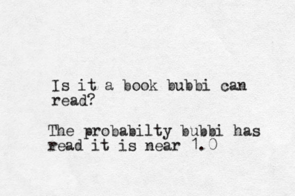 Is it a book bubbi can read? The probabilty bubbi has read it is near 1.0