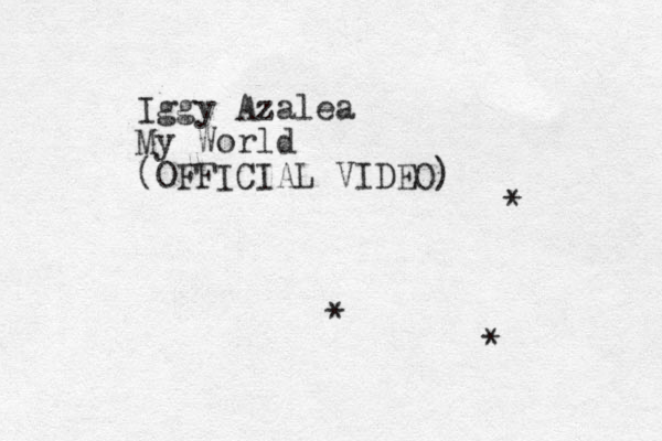 Iggy Azalea My World (OFFICIAL VIDEO) * * * 