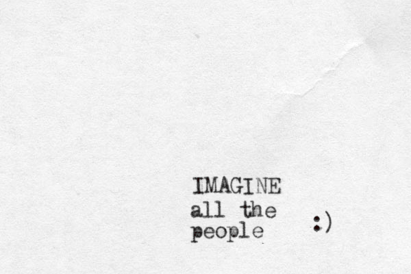 IMAGINE all the people :) 