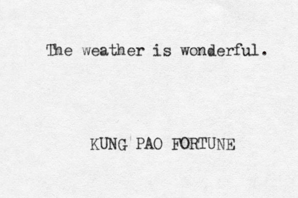 The weather is wonderful. KUNG PAO FORTUNE 