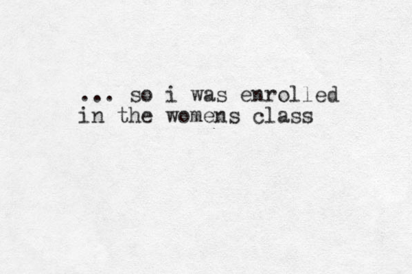 ... so i was enrolled in the womens class