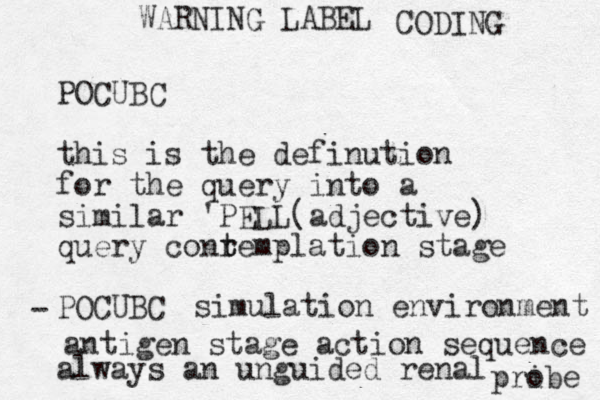 POCUBC this is the definution for the query into a similar 'PELL(adjective) query conr t templation stage POCUBC always an unguided renal antigen stage action sequence pri obe simulation environment - WARNING LABEL CODING 