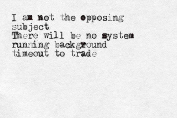 I am not the opposing subject There will be no system running background timeout to trade