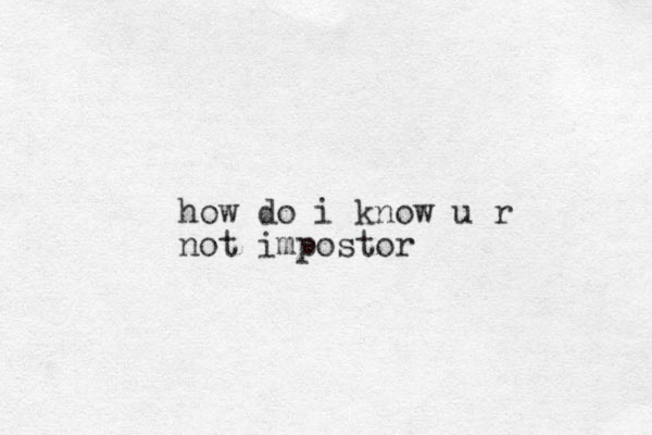 how do i know u r not impostor 