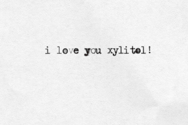 i love you x ylitol!