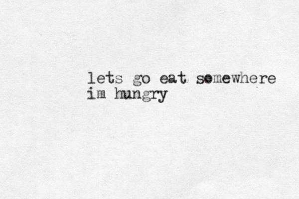 lets go eat somewhere im hungry