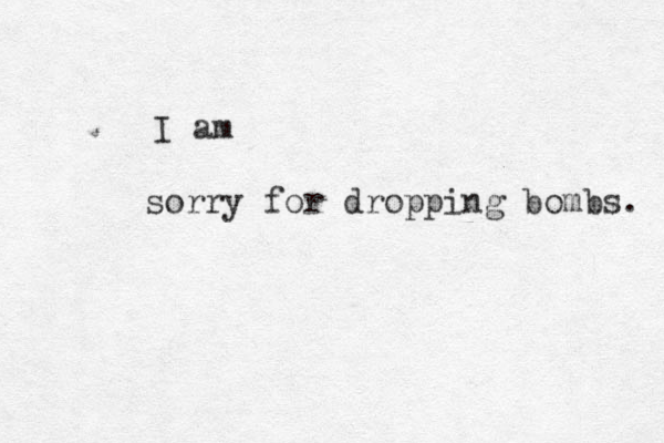 sorry for dropping bombs. I am 