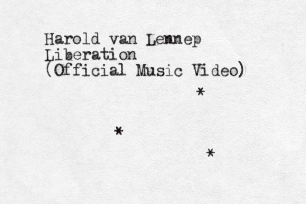 Harold van Lennep Liberation (Official Music Video) * * * 