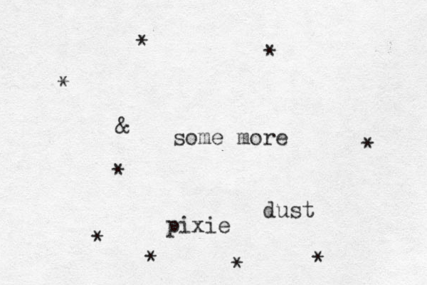 & some more pixie dust *********