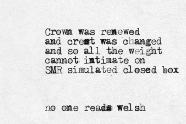 Crown was renewed and crest was changed and so all the weight cannot intimate on SMR simulated closed box no one reads welsh
