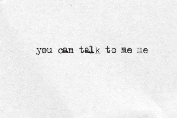 you can talk to me me 