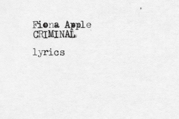 Fiona Apple CRIMINAL lyrics